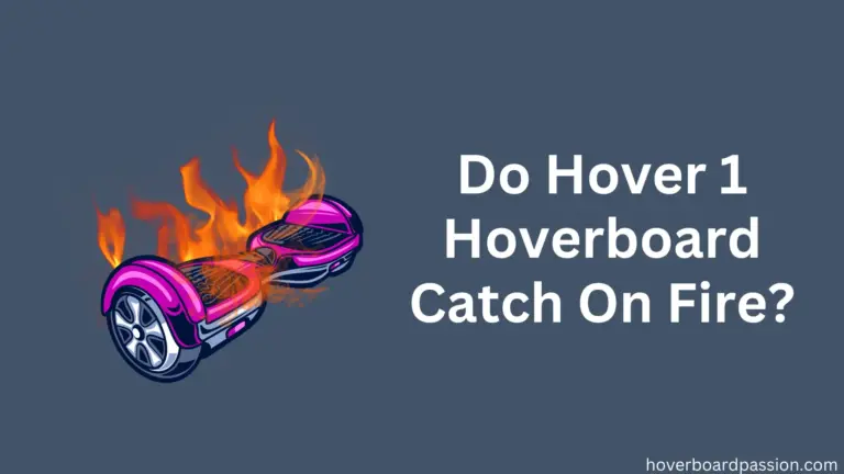 Do Hover 1 Hoverboard Catch On Fire?