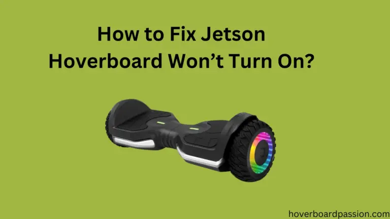 How to Fix Jetson Hoverboard Won’t Turn On?